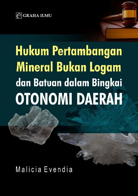 Hukum Pertambangan Mineral Bukan Logam dan Batuan Dalam Bingkai Otonomi Daerah
